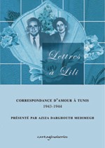 LETTRES A LILI, CORRESPONDANCE D’AMOUR A TUNIS 1943-1944.