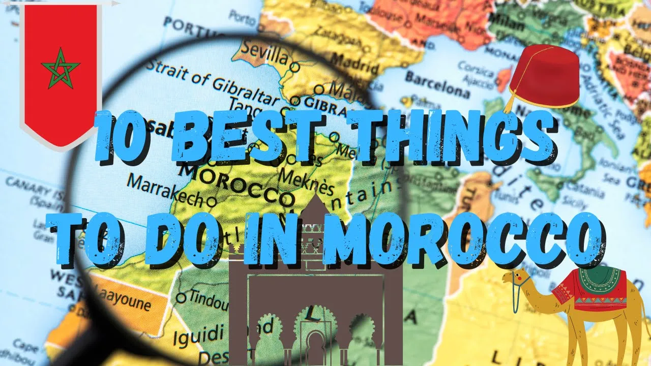 10 BEST THINGS TO DO IN MOROCCO ! By Travel Tips For Your Use