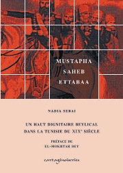 MUSTAPHA SAHEB ETTABAA, UN HAUT DIGNITAIRE BEYLICAL DANS LA TUNISIE DU XIXE SIECLE